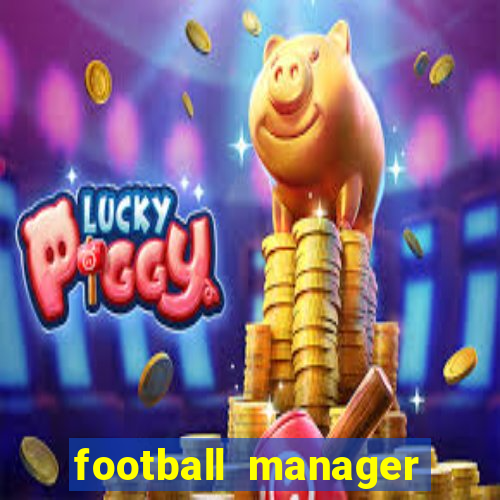 football manager 2021 touch 21.4.0 apk